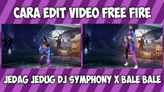 Download CARA EDIT VIDEO FREE FIRE JEDAG JEDUG DJ SYMPHONY X BALE BALE DI CAPCUT ANDROID MP3
