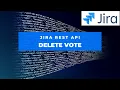 How to Delete Jira Issue Vote through REST API Jira REST API Jira Tutorial