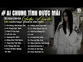 Lagu Ai Chung Tình Được Mãi ft Gió - Những Bản Acoustic Nhẹ Nhàng Thư Giãn | Tú Na Cover