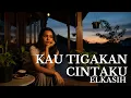 Download Lagu KAU TIGAKAN CINTAKU - ELKASIH COVER