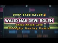 DJ WALID NAK DEWI BOLEH π₯ FULL DROP BASS!!!(Prengky Gantay Remix) FULL BASS GACOR!!!