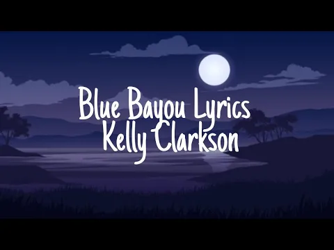 Download MP3 Blue Bayou Lyrics – Kelly Clarkson