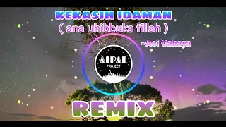 dj terbaru 2021 kekasih idaman ana uhibbuka fillah ii aci cahaya