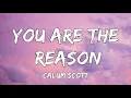 Download Lagu You Are The Reason - Calum Scott (Lyrics) | Christina Perri, James Arthur | A Playlist