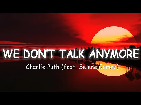 Download MP3 Charlie Puth - We Don't Talk Anymore (feat. Selena Gomez) [Lyrics/Vietsub]