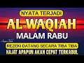 Dahsyat Surat Al Waqiah, Dengarkan Hutang Lunas, Rezeki Datang dari Segala Penjuru