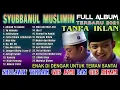 Download Lagu SYUBBANUL MUSLIMIN FULL ALBUM TERBARU 2021