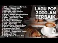 Download Lagu LAGU POP 2000-AN INDONESIA TERBAIK \u0026 HITS PADA MASANYA | Playlist Akustik Full Album Nostalgia