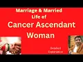 Cancer Ascendant Woman Love-Marriage and Married Life Best Signs Compatible for Cancer