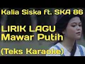 Download Lagu Lirik Lagu Mawar Putih - Kalia Siska ft. SKA 86