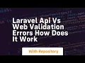 Laravel api vs web validation errors how does it work