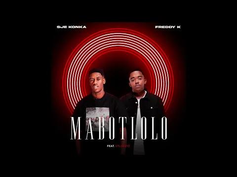 Download MP3 Sje Konka & Freddy K - Mabotolo feat Xylokeyz