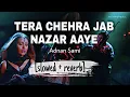 Download Lagu tera chehra jab nazar aaye (slowed + reverb) LoFi | adnan sami