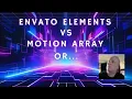 Envato Elements vs Motion Array or