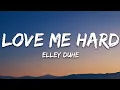 Download Lagu Elley Duhé - LOVE ME HARD (Lyrics)