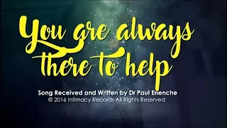 you are always there to help dr paul enenche