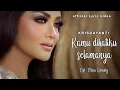Download Lagu Krisdayanti-Kau Dihatiku Selamanya ciptaan Maya Estianti Lyric Vidio