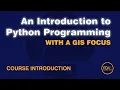 An Introduction to Python Programming with a GIS Focus - Free Course from Final Draft Mapping