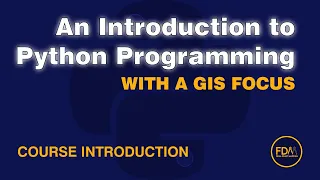 An Introduction to Python Programming with a GIS Focus - Free Course from Final Draft Mapping