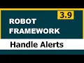 3 9 Robot framework Selenium Handling Alerts
