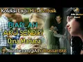 Download Lagu Lagu lawas yang paling banyak dicari ][ Biarlah Aku Sendiri ~ Dina Mariana ][ Lagu hits terbaik