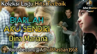 lagu lawas yang paling banyak dicari biarlah aku sendiri dina mariana lagu hits terbaik