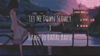 Let Me Down Slowly X Kabhi Jo Badal Barse Mashup Alec Benjamin Arijit Singh OddKidd 