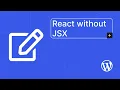 Developing WordPress Blocks without JSX or a build process
