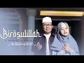 Download Lagu Birosulillah - Ai Khodijah \u0026 Taufiq MD (Music Video TMD Media Religi)