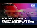 Schuylkill County woman charged with sexual assault of a teen