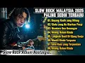 Lagu Lagu Slow Rock Malaysia Terbaru 2025 | Paling Sedih Menyayat Hati \u0026 Bikin Merinding