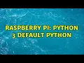 Raspberry Pi Python 3 default python