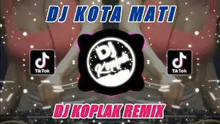 dj kota mati noah dj koplak remix dj tiktok remix viral 2022