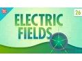 Electric Fields Crash Course Physics