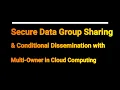 Secure Data Group Sharing and Conditional Dissemination with Multi-Owner in Cloud Computing