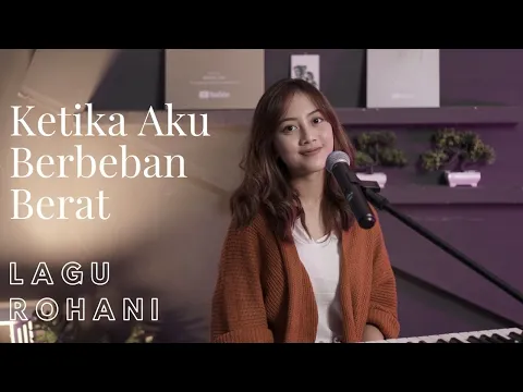 Download MP3 KETIKA AKU BERBEBAN BERAT - LAGU ROHANI | COVER BY MICHELA THEA