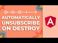 Angular Automatically Unsubscribe Observables on Destroy