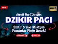 Download Lagu Putar Sekarang Dzikir Pagi Al Matsurat, Mustajab Mudahkan Segala Urusan \u0026 Membuka 1001 Pintu Rezeki