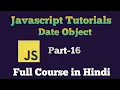 JavaScript Tutorial in Hindi JavaScript Date Object Full course Part - 16