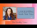 How Gaslighting Steals Your Voice (Why You Went Silent)