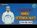 Download Lagu DANGDUT || RINDU SETENGA MATI || J.E PAPACE || COVER ICHEL SELAN