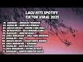 Download Lagu KUMPULAN LAGU HITS SPOTIFY TIKTOK VIRAL 2025 - LAGU INDONESIA TERBAIK