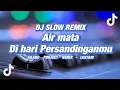 Download Lagu DJ Air mata di hari Persandinganmu - Slow Remix - Lestari - ( Gilang Project Remix )