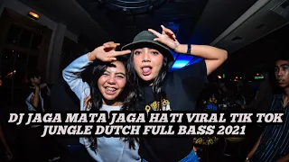 Download DJ JAGA MATA JAGA HATI JUNGLE DUTCH FULL BASS 2021 VIRAL TIK TOK MP3