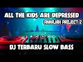 Lagu Dj all the kids are depressed x Kiminotod • jedug jedug gedebek• Slow bass