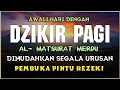 Lagu DZIKIR PAGI SESUAI SUNNAH RASUL | ZIKIR PEMBUKA PINTU REZEKI | Dzikir Mustajab Pagi