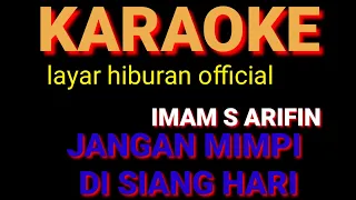 Download JANGAN MIMPI DI SIANG HARI KARAOKE IMAM S ARIFIN MP3