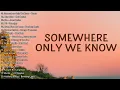 Keane - Somewhere Only We Know (Lyrics) | Playlist Compilation 2024 - Top Trend New Playlist 2024