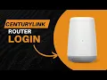 CenturyLink router login made easy with expert advice