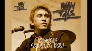 Download Iwan Fals - Maaf Cintaku (Video Clip Lirycs) MP3